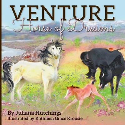 Venture, Horse of Dreams by Hutchings, Juliana