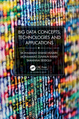 Big Data Concepts, Technologies, and Applications by Shahid Husain, Mohammad