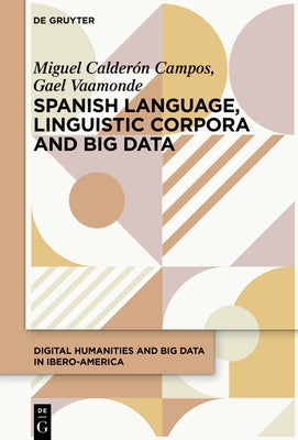 Linguistic Corpora and Big Data in Spanish and Portuguese by Calder?n Campos, Miguel