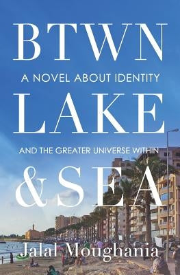 Between Lake and Sea by Moughania, Jalal