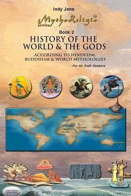 History of the World & the Gods (FC): According to Hinduism, Buddhism and World Mythologies by Jane, Indy