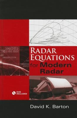 Radar Equations for Modern Radar by Barton, David K.