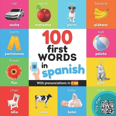 100 first words in spanish: Bilingual picture book for kids: english / spanish with pronunciations by Yukibooks