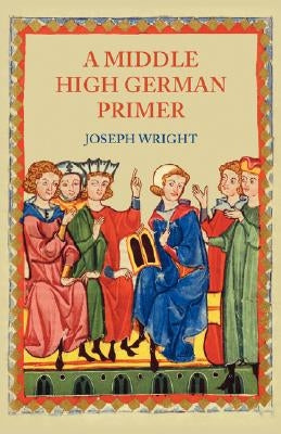 A Middle High German Primer by Wright, J.