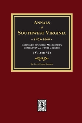 Annals of Southwest Virginia: Volume #2 by Summers, Lewis Preston