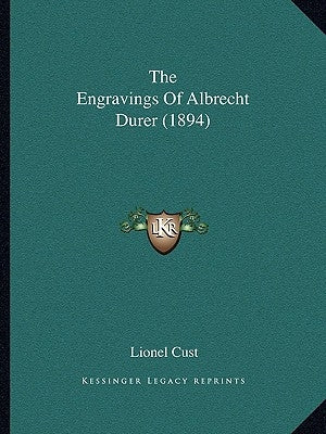 The Engravings Of Albrecht Durer (1894) by Cust, Lionel