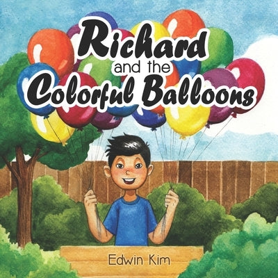 Richard and the Colorful Balloons: An Inspirational Entrepreneur Book for Kids 6-9 years old A Storybook Gift for 1st, 2nd, and 3rd Grade Elementary S by Jih, Priscilla