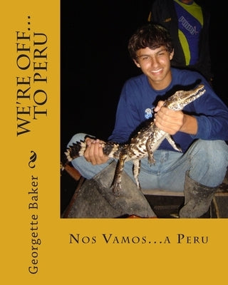 We're Off...to Peru: Nos Vamos...a Peru by Baker, Georgette