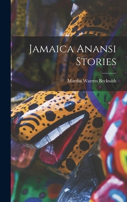 Jamaica Anansi Stories by Beckwith, Martha Warren