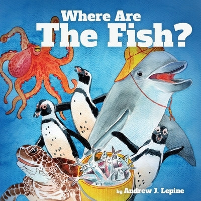 Where Are The Fish? by Lepine, Andrew J.
