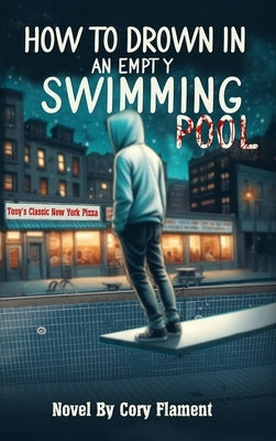 How To Drown In an Empty Swimming Pool by Flament, Cory