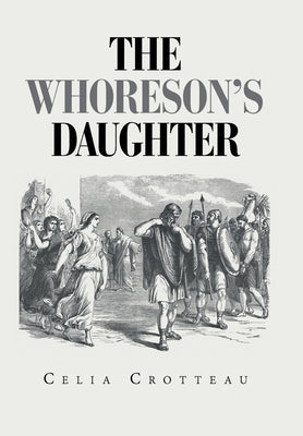 The Whoreson's Daughter by Crotteau, Celia