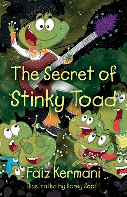 The Secret of Stinky Toad by Kermani, Faiz