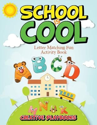 School is Cool Letter Matching Fun Activity Book by Creative Playbooks