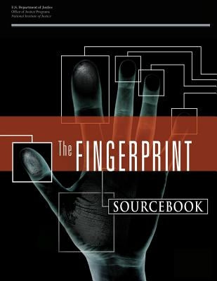 The Fingerprint Sourcebook by Justice, National Institute of