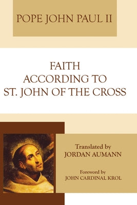 Faith According to St. John of the Cross by John Paul II