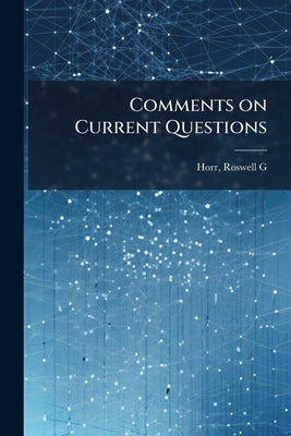 Comments on Current Questions: Big Issues of an off Year; Silver, the Tariff, tin Plates, the Commercial Marine, Reciprocity by G, Horr Roswell