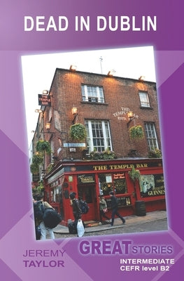 Dead in Dublin: Great Stories: Intermediate by Taylor, Jeremy