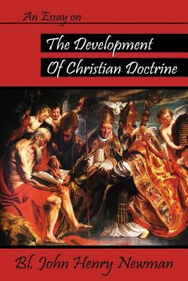 An Essay on the Development of Christian Doctrine by Newman, John Henry