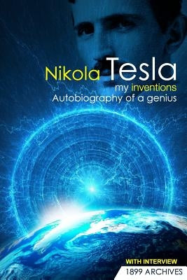 My Inventions: Autobiography of a Genius by Tesla, Nikola