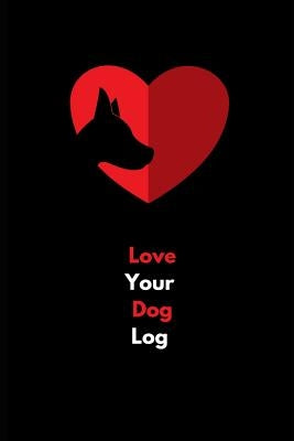 Love Your Dog Log: Dog Log for Health, Food and Training by Chrin, Tammie