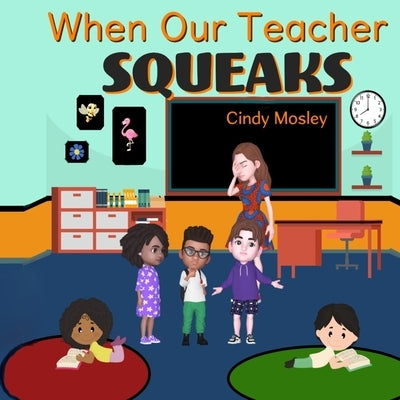 When Our Teacher Squeaks by Mosley, Cindy