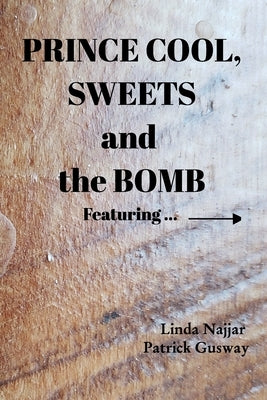 Prince Cool, Sweets and the Bomb: Featuring the Amazing Frank by Najjar, Linda