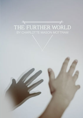 The Further World by Mason Mottram, Charlotte