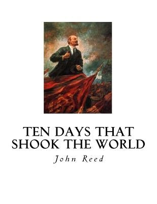 Ten Days That Shook the World by Reed, John