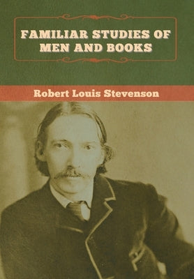 Familiar Studies of Men and Books by Stevenson, Robert Louis