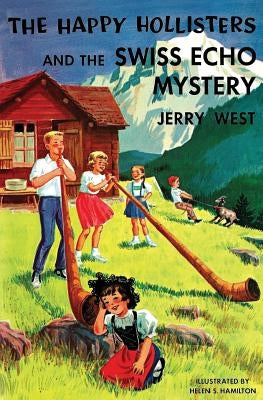 The Happy Hollisters and the Swiss Echo Mystery by West, Jerry