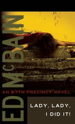 Lady, Lady, I Did It! by McBain, Ed