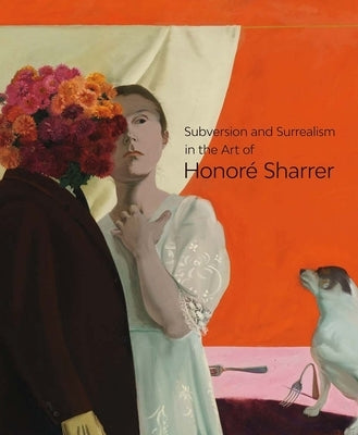 Subversion and Surrealism in the Art of Honoré Sharrer by Wolfe, M. Melissa