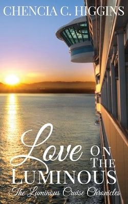 Love On The Luminous by Higgins, Chencia C.