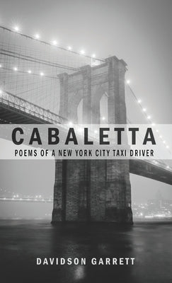 Cabaletta: Poems Of A New York City Taxi Driver by Garrett, Davidson