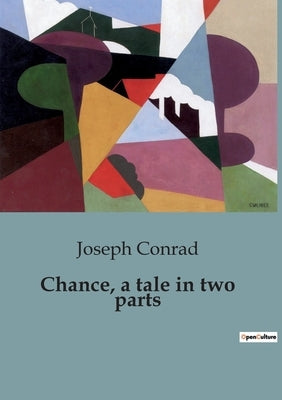 Chance, a tale in two parts by Conrad, Joseph