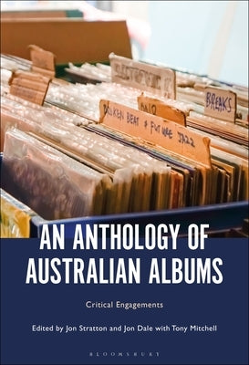 An Anthology of Australian Albums: Critical Engagements by Stratton, Jon