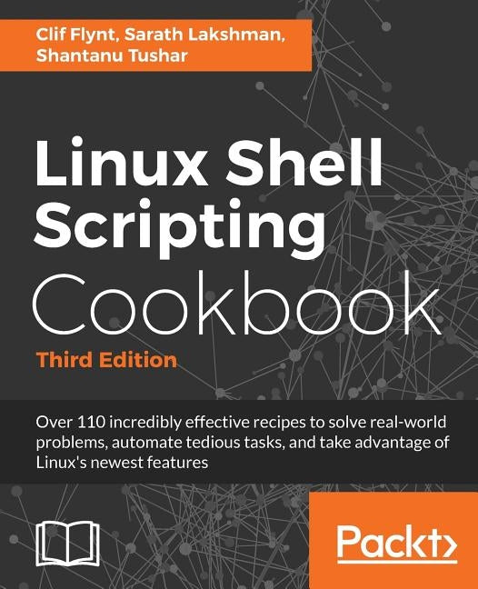 Linux Shell Scripting Cookbook, Third Edition by Flynt, Clif