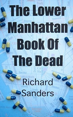 The Lower Manhattan Book Of The Dead by Sanders, Richard