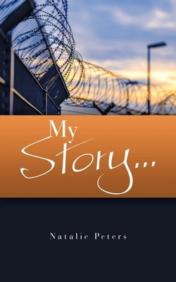 My Story... by Peters, Natalie