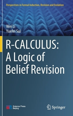 R-Calculus: A Logic of Belief Revision by Li, Wei