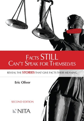Facts Still Can't Speak for Themselves: Reveal the Stories That Give Facts Their Meaning by Oliver, Eric