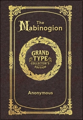 Large Print - The Mabinogion - Grand Type Collector's Edition - Matte Hardcover with Dust Jacket by Anonymous
