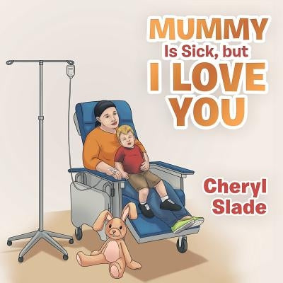 Mummy Is Sick, but I Love You by Slade, Cheryl