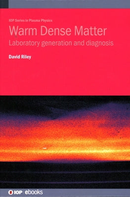 Warm Dense Matter: Laboratory generation and diagnosis by Riley, David