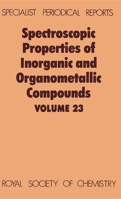 Spectroscopic Properties of Inorganic and Organometallic Compounds: Volume 23 by Davidson, G.