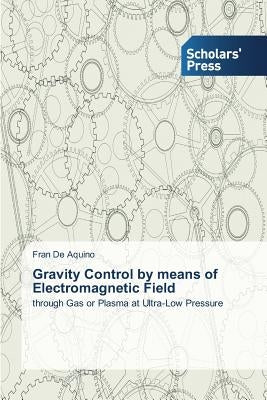 Gravity Control by means of Electromagnetic Field by de Aquino Fran