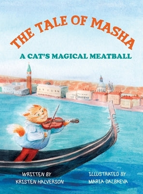 Tale of Masha: A Cat's Magical Meatball by Halverson, Kristen