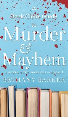 A Book Club's Guide to Murder & Mayhem by Barker, Bethany