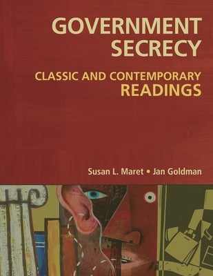 Government Secrecy: Classic and Contemporary Readings by Goldman, Jan